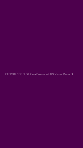 Tampilan Antarmuka Aplikasi Eternal168 Slot Cara Download Apk Game Resmi - 3