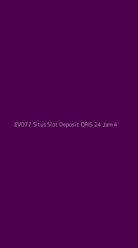 Tampilan Antarmuka Aplikasi Evo77 Situs Slot Deposit Qris 24 Jam - 4