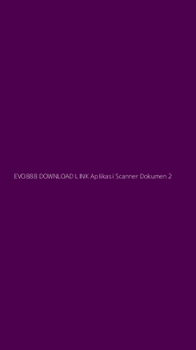 Tampilan Antarmuka Aplikasi Evo888 Download Link Aplikasi Scanner Dokumen - 2