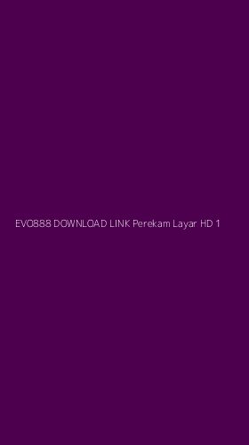 Tampilan Antarmuka Aplikasi Evo888 Download Link Perekam Layar Hd - 1