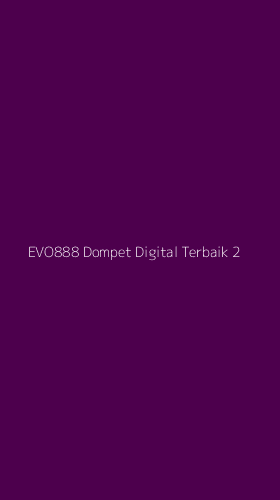 Tampilan Antarmuka Aplikasi Evo888 Dompet Digital Terbaik - 2