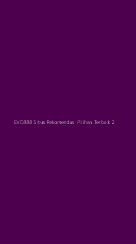 Tampilan Antarmuka Aplikasi Evo888 Situs Rekomendasi Pilihan Terbaik - 2