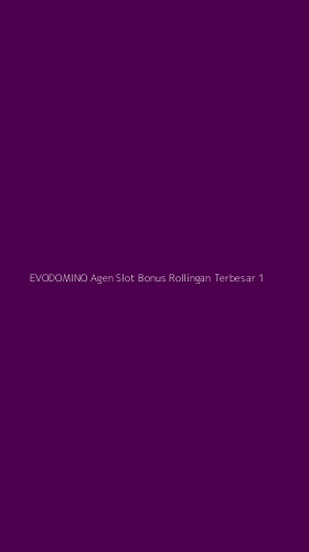 Tampilan Antarmuka Aplikasi Evodomino Agen Slot Bonus Rollingan Terbesar - 1