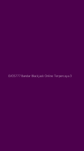 Tampilan Antarmuka Aplikasi Evos777 Bandar Blackjack Online Terpercaya - 3