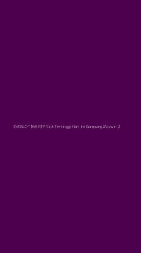 Tampilan Antarmuka Aplikasi Evoslot168 Rtp Slot Tertinggi Hari Ini Gampang Maxwin - 2
