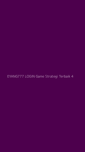 Tampilan Antarmuka Aplikasi Eyang777 Login Game Strategi Terbaik - 4