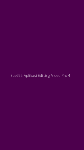 Tampilan Antarmuka Aplikasi Ebet55 Aplikasi Editing Video Pro - 4