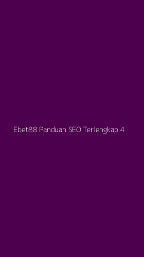 Tampilan Antarmuka Aplikasi Ebet88 Panduan Seo Terlengkap - 4
