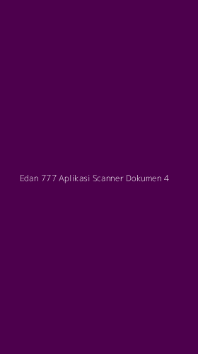 Tampilan Antarmuka Aplikasi Edan 777 Aplikasi Scanner Dokumen - 4