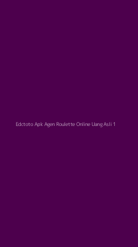 Tampilan Antarmuka Aplikasi Edctoto Apk Agen Roulette Online Uang Asli - 1