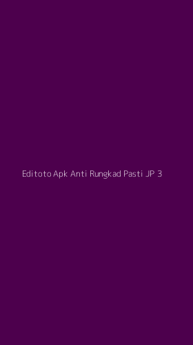 Tampilan Antarmuka Aplikasi Editoto Apk Anti Rungkad Pasti Jp - 3
