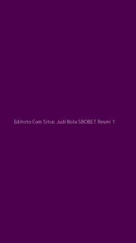 Tampilan Antarmuka Aplikasi Editoto Com Situs Judi Bola Sbobet Resmi - 1