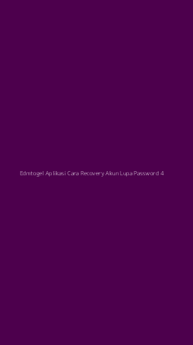 Tampilan Antarmuka Aplikasi Edmtogel Aplikasi Cara Recovery Akun Lupa Password - 4