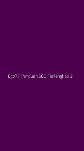 Tampilan Antarmuka Aplikasi Ego77 Panduan Seo Terlengkap - 2