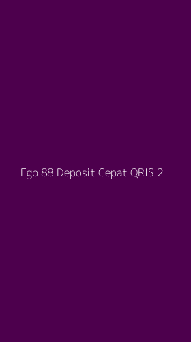 Tampilan Antarmuka Aplikasi Egp 88 Deposit Cepat Qris - 2