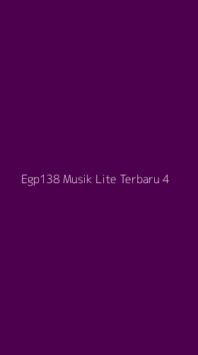 Tampilan Antarmuka Aplikasi Egp138 Musik Lite Terbaru - 4
