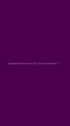 Tampilan Antarmuka Aplikasi Elangbola Daftar Akun Pro Slot Internasional - 2