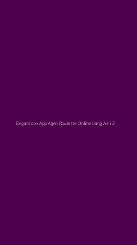 Tampilan Antarmuka Aplikasi Elegantoto App Agen Roulette Online Uang Asli - 2