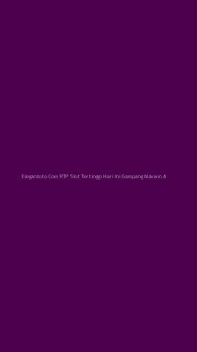 Tampilan Antarmuka Aplikasi Elegantoto Com Rtp Slot Tertinggi Hari Ini Gampang Maxwin - 4