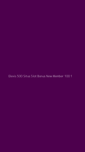 Tampilan Antarmuka Aplikasi Elexis 500 Situs Slot Bonus New Member 100 - 1