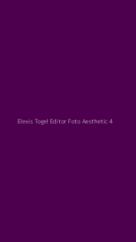 Tampilan Antarmuka Aplikasi Elexis Togel Editor Foto Aesthetic - 4
