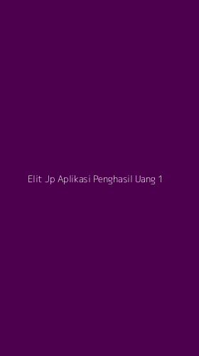 Tampilan Antarmuka Aplikasi Elit Jp Aplikasi Penghasil Uang - 1