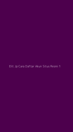 Tampilan Antarmuka Aplikasi Elit Jp Cara Daftar Akun Situs Resmi - 1