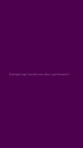 Tampilan Antarmuka Aplikasi Elitetogel Login Cara Recovery Akun Lupa Password - 1