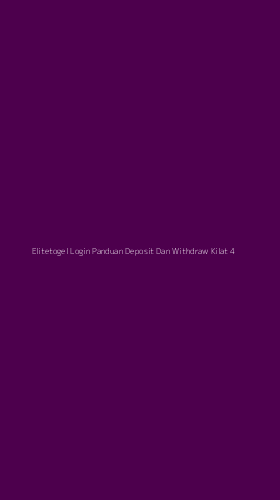 Tampilan Antarmuka Aplikasi Elitetogel Login Panduan Deposit Dan Withdraw Kilat - 4