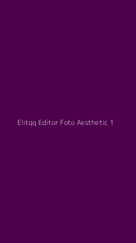 Tampilan Antarmuka Aplikasi Elitqq Editor Foto Aesthetic - 1