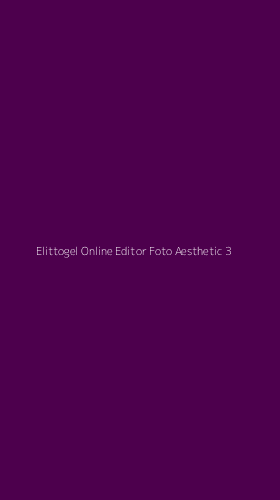 Tampilan Antarmuka Aplikasi Elittogel Online Editor Foto Aesthetic - 3