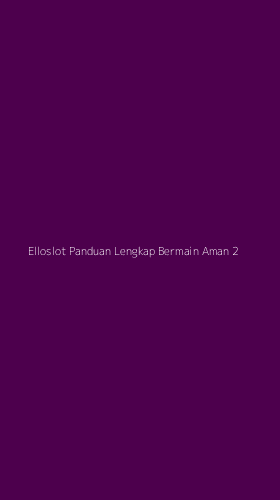 Tampilan Antarmuka Aplikasi Elloslot Panduan Lengkap Bermain Aman - 2