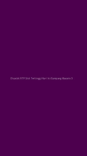 Tampilan Antarmuka Aplikasi Elsaslot Rtp Slot Tertinggi Hari Ini Gampang Maxwin - 3