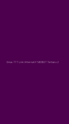 Tampilan Antarmuka Aplikasi Emas 777 Link Alternatif Sbobet Terbaru - 2