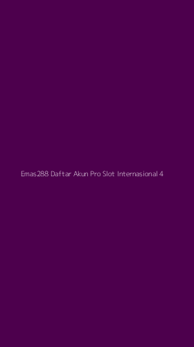 Tampilan Antarmuka Aplikasi Emas288 Daftar Akun Pro Slot Internasional - 4