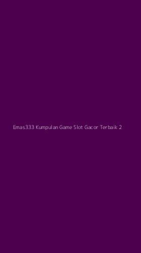 Tampilan Antarmuka Aplikasi Emas333 Kumpulan Game Slot Gacor Terbaik - 2