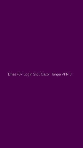 Tampilan Antarmuka Aplikasi Emas787 Login Slot Gacor Tanpa Vpn - 3
