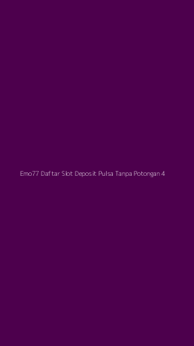 Tampilan Antarmuka Aplikasi Emo77 Daftar Slot Deposit Pulsa Tanpa Potongan - 4