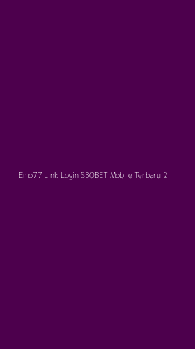 Tampilan Antarmuka Aplikasi Emo77 Link Login Sbobet Mobile Terbaru - 2