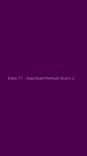 Tampilan Antarmuka Aplikasi Emon 77 - Download Premium Gratis - 2