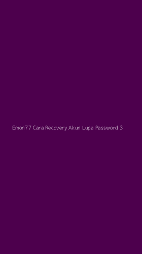 Tampilan Antarmuka Aplikasi Emon77 Cara Recovery Akun Lupa Password - 3