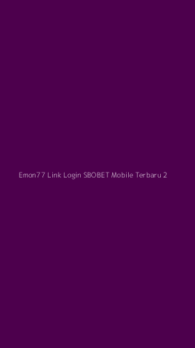 Tampilan Antarmuka Aplikasi Emon77 Link Login Sbobet Mobile Terbaru - 2