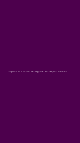 Tampilan Antarmuka Aplikasi Emperor 33 Rtp Slot Tertinggi Hari Ini Gampang Maxwin - 4