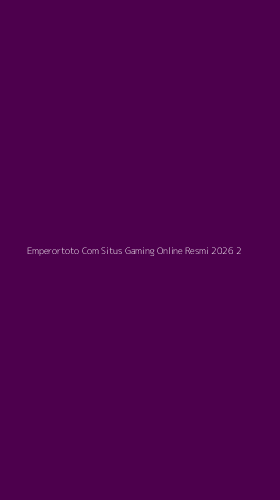 Tampilan Antarmuka Aplikasi Emperortoto Com Situs Gaming Online Resmi 2026 - 2
