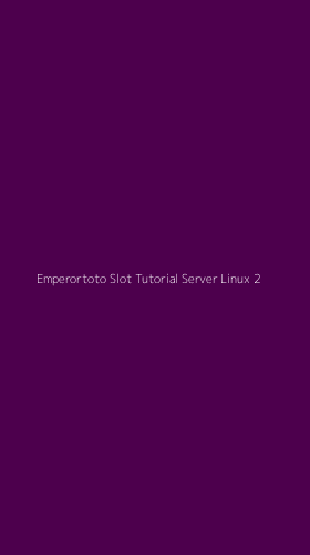 Tampilan Antarmuka Aplikasi Emperortoto Slot Tutorial Server Linux - 2