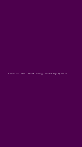 Tampilan Antarmuka Aplikasi Emperortoto Wap Rtp Slot Tertinggi Hari Ini Gampang Maxwin - 3