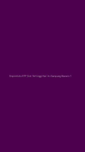 Tampilan Antarmuka Aplikasi Empiretoto Rtp Slot Tertinggi Hari Ini Gampang Maxwin - 1