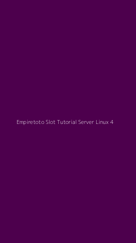 Tampilan Antarmuka Aplikasi Empiretoto Slot Tutorial Server Linux - 4