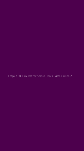 Tampilan Antarmuka Aplikasi Empu 138 Link Daftar Semua Jenis Game Online - 2