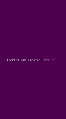 Tampilan Antarmuka Aplikasi Enak898 Anti Rungkad Pasti Jp - 3